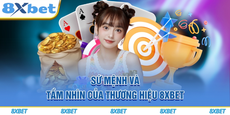 8XBET Balan ⭐️ Link Vào Nhà Cái 8XBET Com Mới Nhất 3/2026 ⚡️ 6 Sứ mệnh và tầm nhìn của thương hiệu 8xbet
